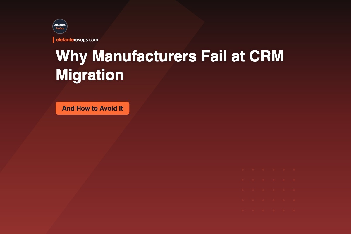Why Manufacturers Fail at CRM Migration (And How to Avoid It)